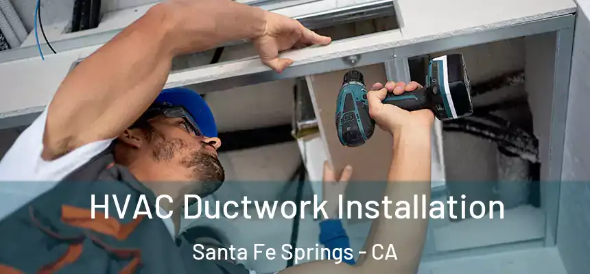 HVAC Ductwork Installation Santa Fe Springs - CA