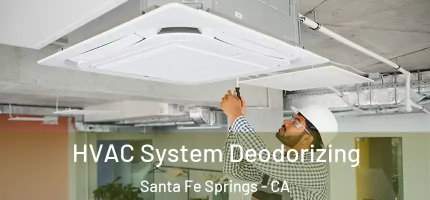  HVAC System Deodorizing Santa Fe Springs - CA